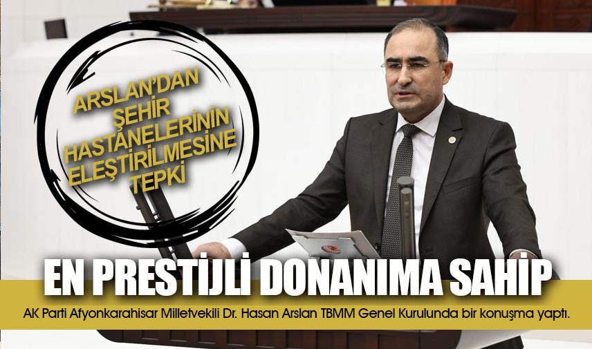 Arslan: Şehir Hastaneleri en prestijli donanıma sahip